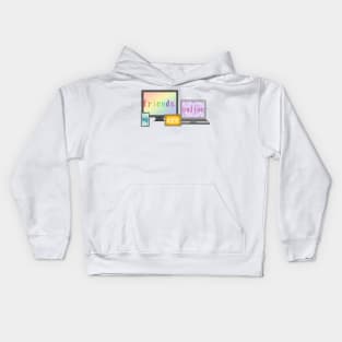 My friends are online (Internet best friend) Kids Hoodie